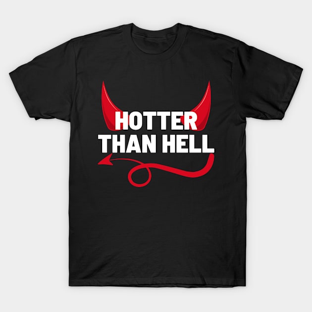 Hotter Than Hell T-Shirt by jackofdreams22